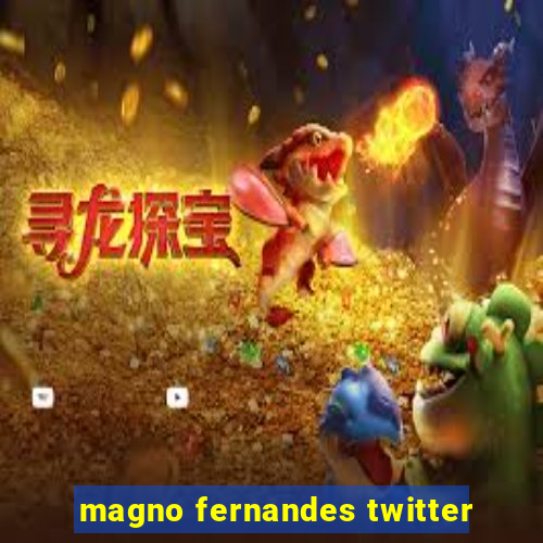 magno fernandes twitter